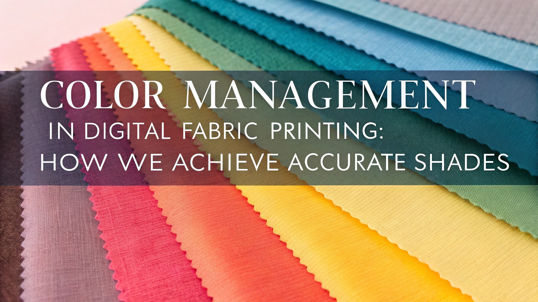 Color Management in Digital Fabric Printing: How We Achieve Accurate Shades